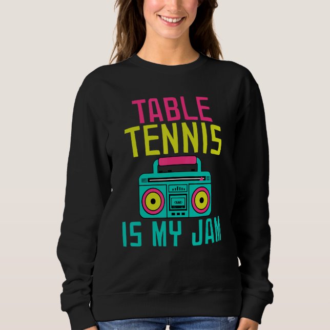 Table Tennis is my Jam Table Tennis Sweatshirt (Vorderseite)