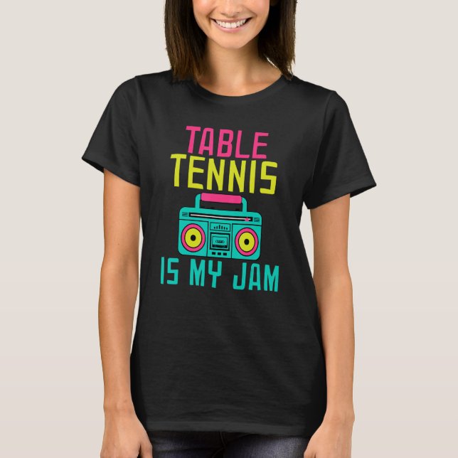 Table Tennis is my Jam Table Tennis T-Shirt (Vorderseite)