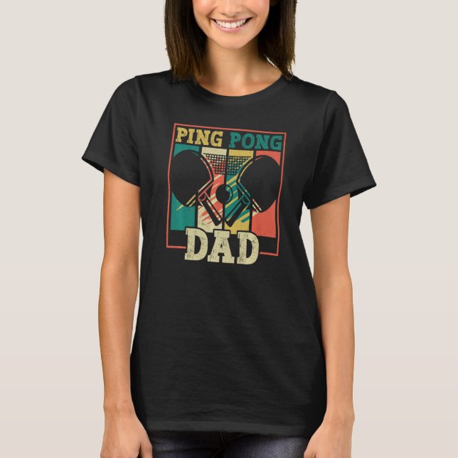 Table tennis player father ping pong dad table ten T-Shirt (Vorderseite)