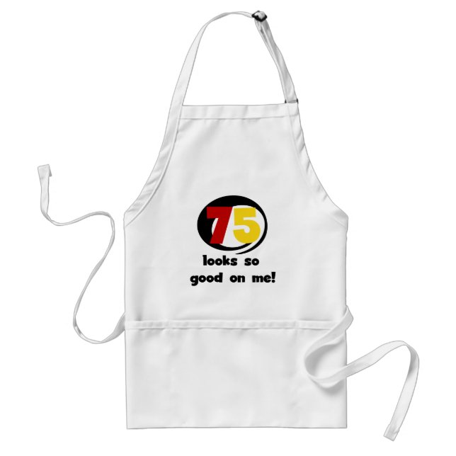 Tablier 75 Semble si bon sur moi T-shirts et cadeaux (Devant)