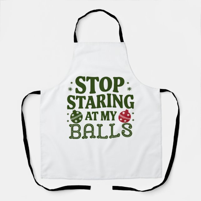 Tablier Arrêtez De Me Regarder À Mes Boules Humour Sale De (Recto)