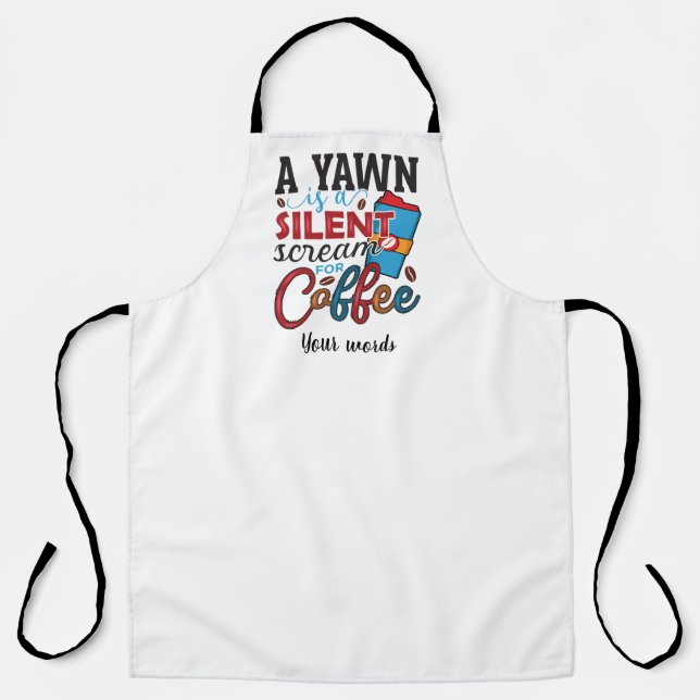 Tablier Créer votre propre Yawn est un cri silencieux pour (Recto)