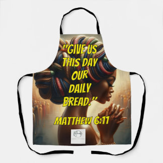 Tablier Give Us This Day Our Daily Bread." (Matthew 6:11)