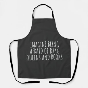 Tablier Imaginez avoir peur des Drag Queers, et des livres