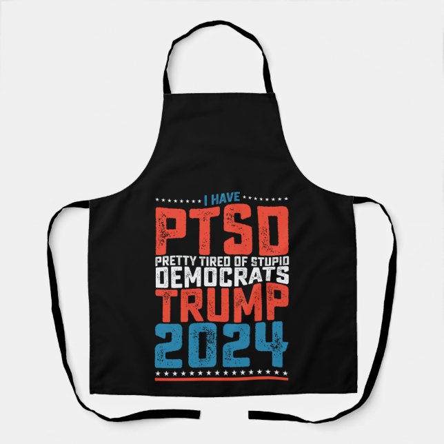 Tablier J'Ai Ptsd Assez Fatigué Des Démocrates Trump 2024 (Recto)