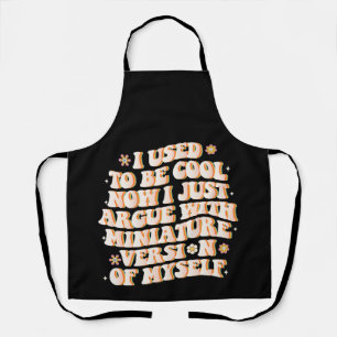 Tablier J'Avais L'Habitude D'Être Cool Maintenant J'Argue 