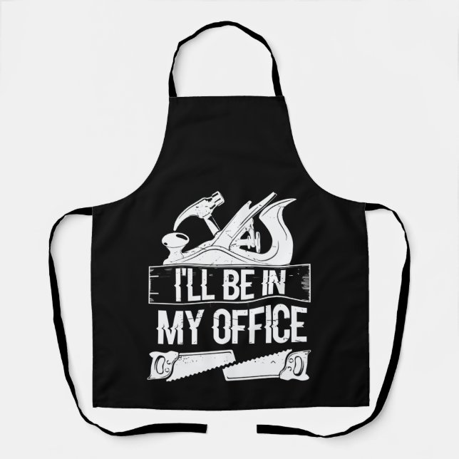 Tablier Je serai dans mon bureau Drôle de menuiserie (Recto)