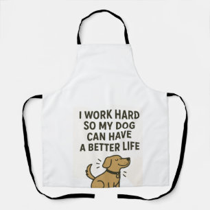 Tablier Je Travaille Dur Pour Mon Chien � Citation Mignonn
