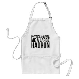 Tablier La physique me donne un grand Hadron