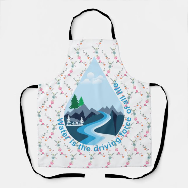 Tablier L'eau est la force motrice de toute vie. (Recto)