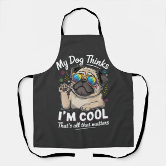 Tablier Mon chien pense que je suis cool c'est tout ce qui