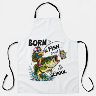 Tablier Né pour aller à la pêche forcé d'aller à l'école