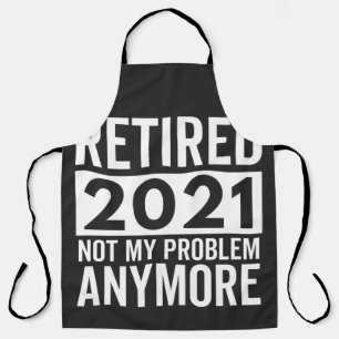 Tablier Retraité 2021 Pas mon problème Plus de cadeau