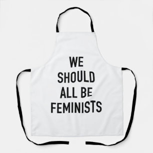 Tablier T-shirt féministe - Nous devrions tous être fémini