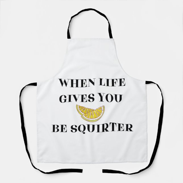 Tablier When Life Gives You Lemons Be A Squirter (Recto)