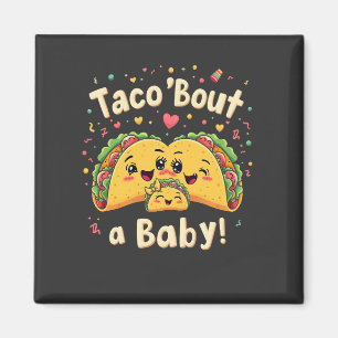 Taco 'Bout ein Baby Schwangerschaft Tao Cinco De M Magnet