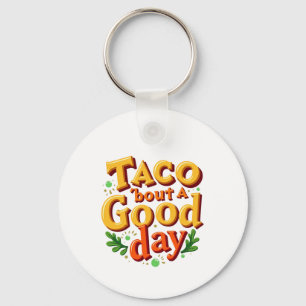 Taco 'bout ein guter Tag - Lebensmittel-Wortspiel Schlüsselanhänger