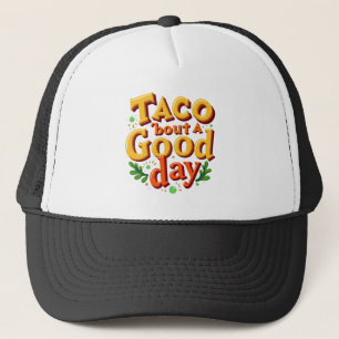Taco 'bout ein guter Tag - Lebensmittel-Wortspiel Truckerkappe