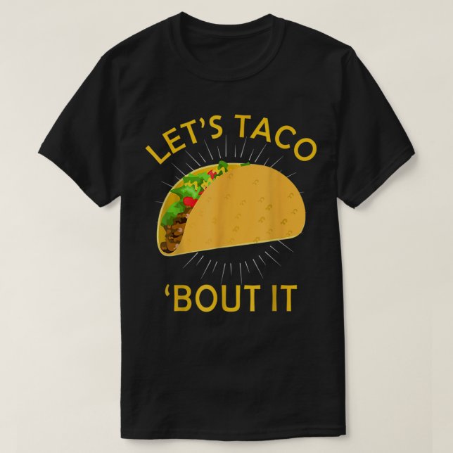Taco Bout It Shirt - Taco Cinco De Mayo (Design vorne)