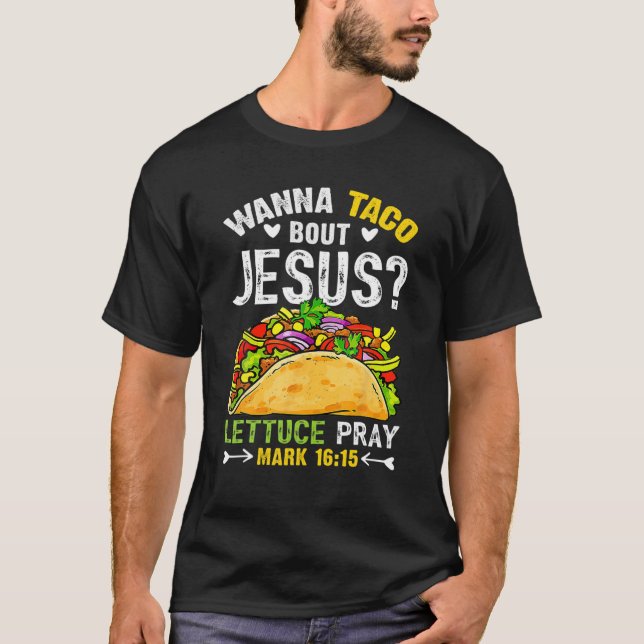 Taco Bout Jesus Lettuce Pray Cinco De Mayo Christi T-Shirt (Vorderseite)
