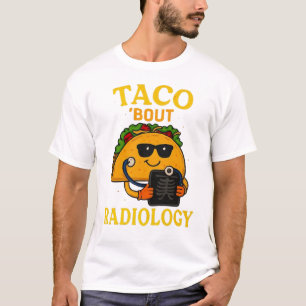 Taco ’Bout Radiologie Lustiger Medizinischer Bil T-Shirt