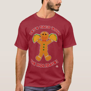 Taco Bout The Holidays Christmas Gingerbrot Man T-Shirt