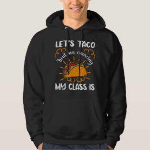 Taco 'Bout Wie Phantastisch meine Klasse ist Tacos Hoodie