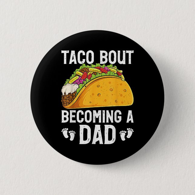 Taco Bout wird Vater Funny Baby Offenbarung New Da Button (Vorderseite)