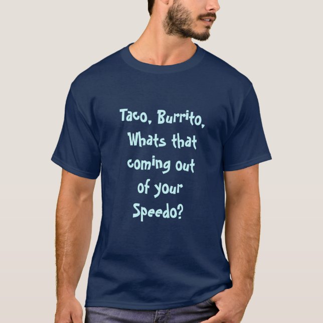 Taco, Burrito, Was kommt aus deinem Sp... T-Shirt (Vorderseite)