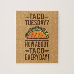 Taco Dienstag? Taco täglich!