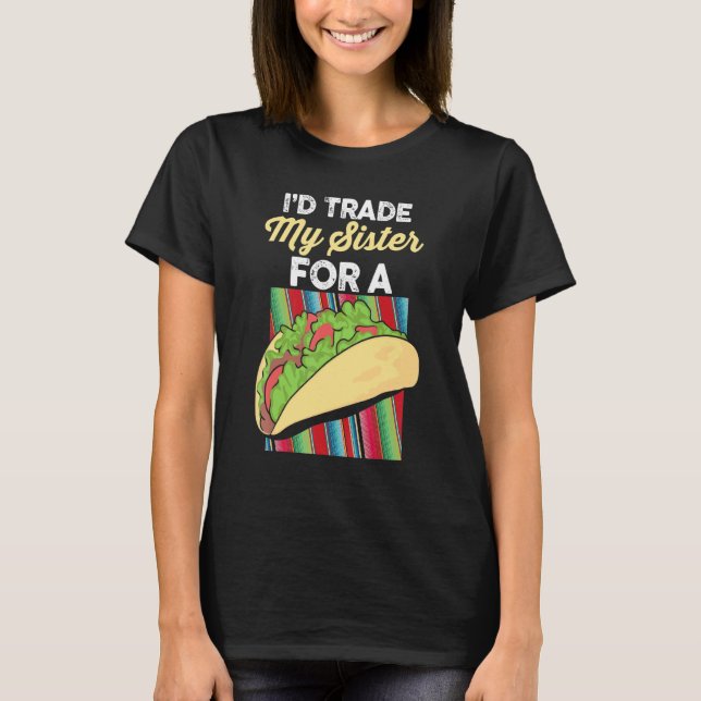 Taco Feinschmecker, ich würde meine Schwester gege T-Shirt (Vorderseite)