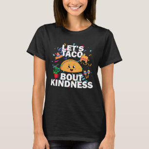 Taco-Freundlichkeit – Lustiges positives Food-Art- T-Shirt