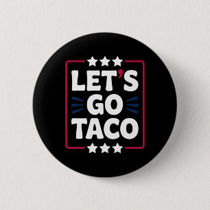 Taco Funny Let's Go Bold Statement Spaß Graphic Button