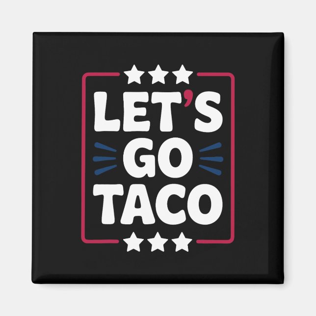 Taco Funny Let's Go Bold Statement Spaß Graphic Magnet (Vorne)