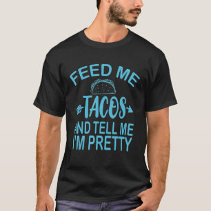 Taco Fütterte mir Tacos und sagte mir, dass ich Hü T-Shirt