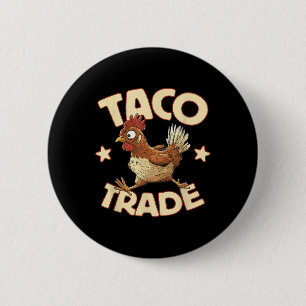 Taco-Handel, lustige politische Zollsatire, Huhn Button
