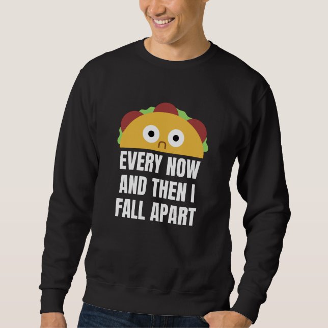 Taco hin und wieder fallen mir komische Lebensmitt Sweatshirt (Vorderseite)