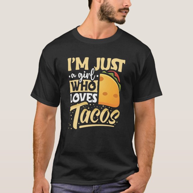 Taco Ich bin nur ein Mädchen, das Tacos mexikanisc T-Shirt (Vorderseite)