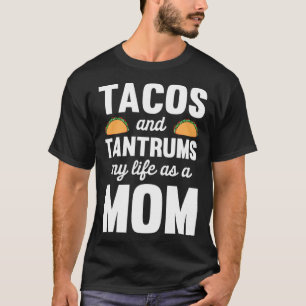 Taco Lover Mama Tacos und Tantrums Mein Leben als T-Shirt