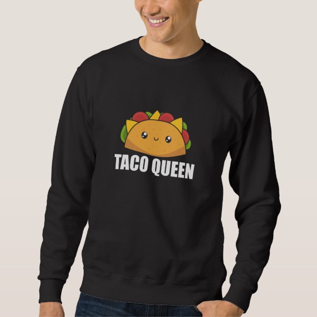 Taco Queen Cinco De Mayo Tacos Funny Food Sweatshirt (Vorderseite)