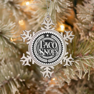 Taco Snob - lustiger Taco-Liebhaber Schneeflocken Zinn-Ornament