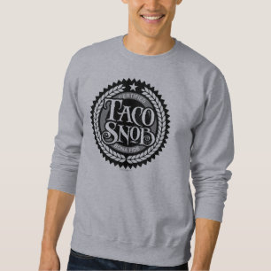 Taco Snob - lustiger Taco-Liebhaber Sweatshirt