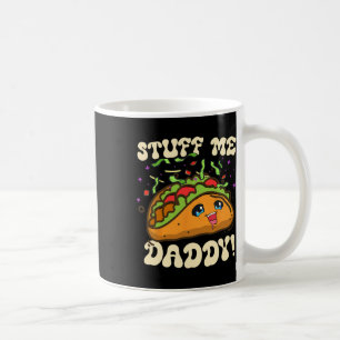 Taco Stuff Me Daddy Funny Cinco De Mayo Tacos Food Kaffeetasse