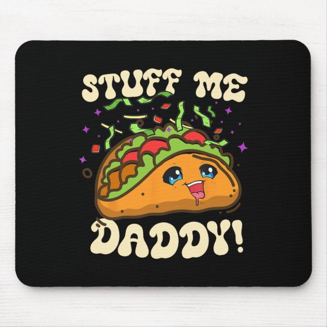 Taco Stuff Me Daddy Funny Cinco De Mayo Tacos Food Mousepad (Vorne)