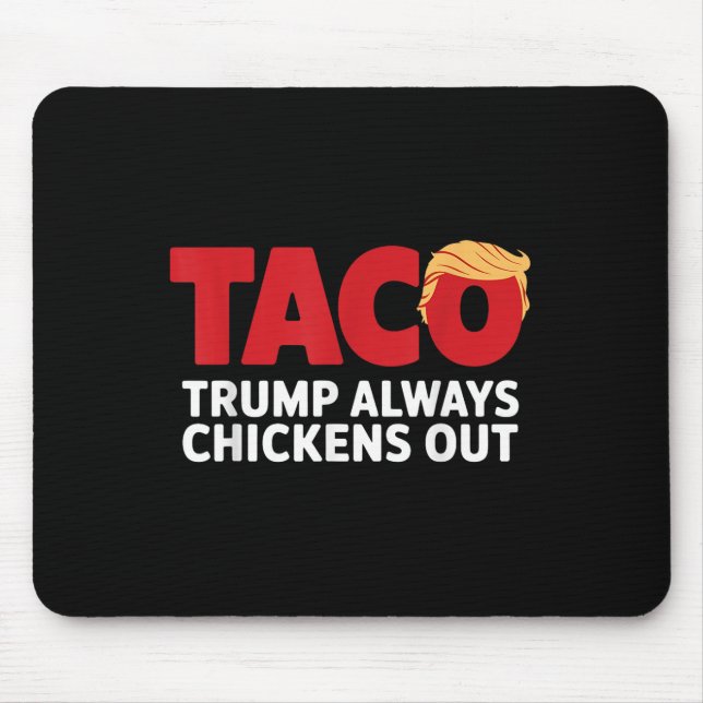 Taco Trump Always Chickens Out  Mousepad (Vorne)