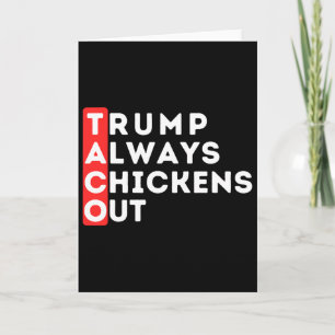 Taco - Trump kneift immer - Anti-trump Karte