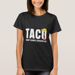 Taco Trump kneift immer Funny Sarcastic Let T-Shirt