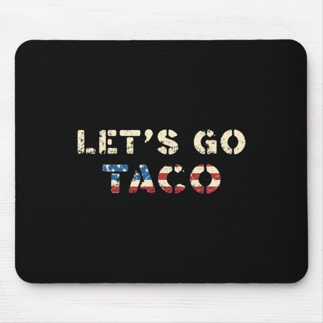 Taco Trump kneift immer Funny T.a.c.o Let's Mousepad (Vorne)