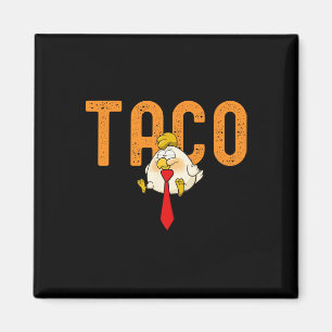 Taco Trump - Trump kneift immer Funny Trump Magnet