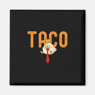 Taco Trump - Trump kneift immer Funny Trump Magnet